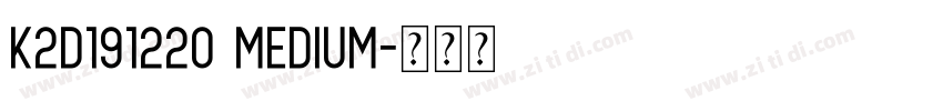 k2d191220 Medium字体转换 k2d191220 Medium字体转换